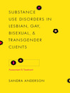 Substance Use Disorders in Lesbian, Gay, Bisexual, and Transgender Clients (eBook): Assessment and Treatment